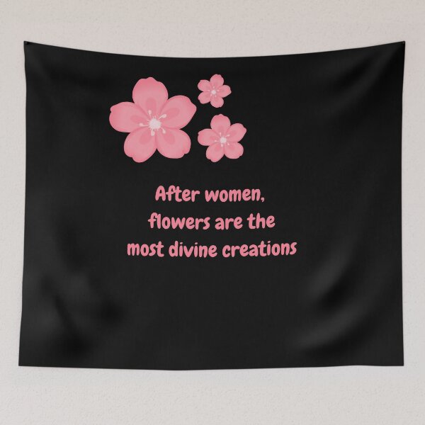 Item preview, After Women Flowers Are The Most Divine Creations Pink Floral Quote Design designed and sold by heartofireland.