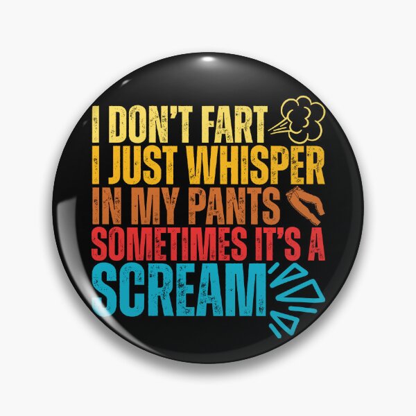 Item preview, Funny Retro I Don't Fart, I Just Whisper In My Pants, Sometimes It's A Scream designed and sold by legendaryskins.