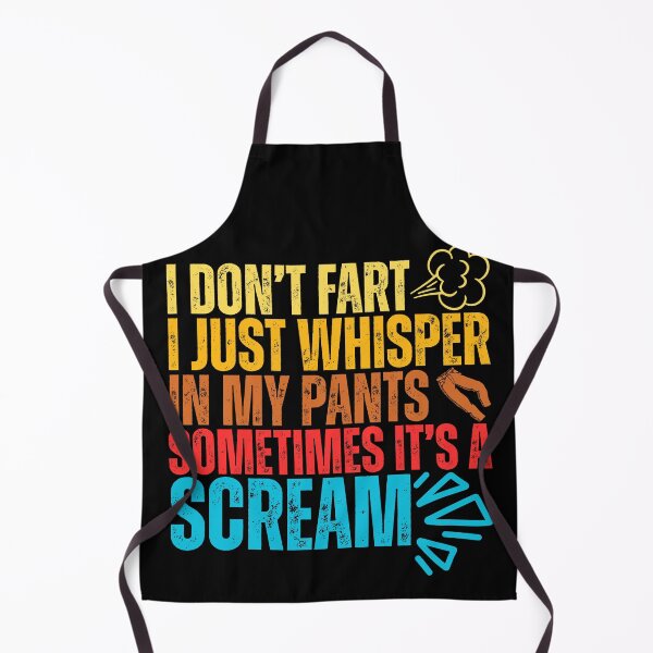Item preview, Funny Retro I Don't Fart, I Just Whisper In My Pants, Sometimes It's A Scream designed and sold by legendaryskins.