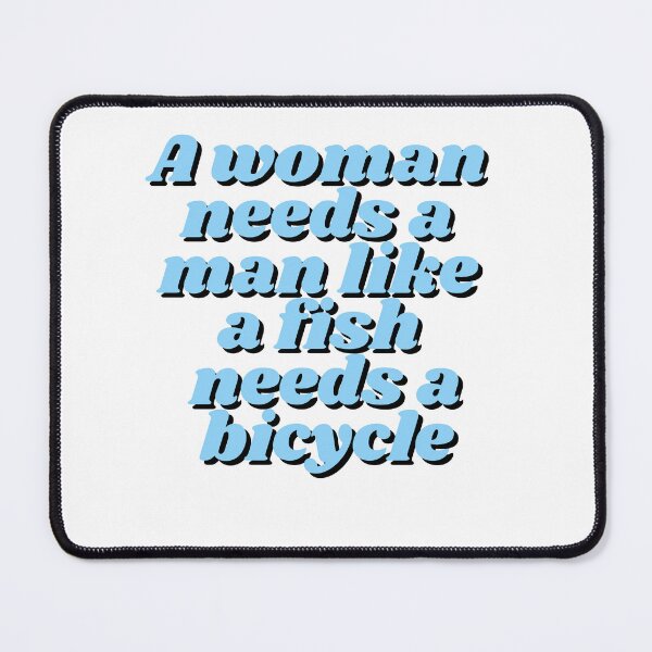 Item preview, A woman needs a man like a fish needs a bicycle designed and sold by madebyjulia7.