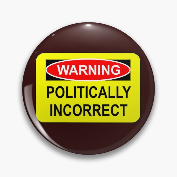 Item preview, WARNING - POLITICALLY INCORRECT designed and sold by graficsfx.