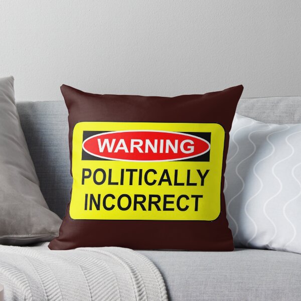 Item preview, WARNING - POLITICALLY INCORRECT designed and sold by graficsfx.