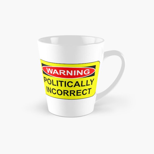 Item preview, WARNING - POLITICALLY INCORRECT designed and sold by graficsfx.