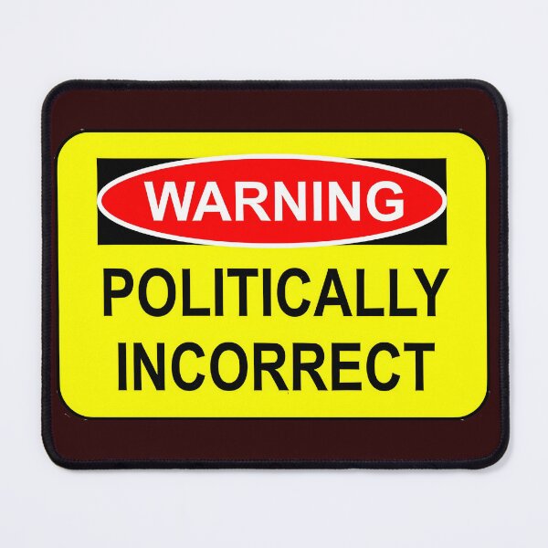 Item preview, WARNING - POLITICALLY INCORRECT designed and sold by graficsfx.