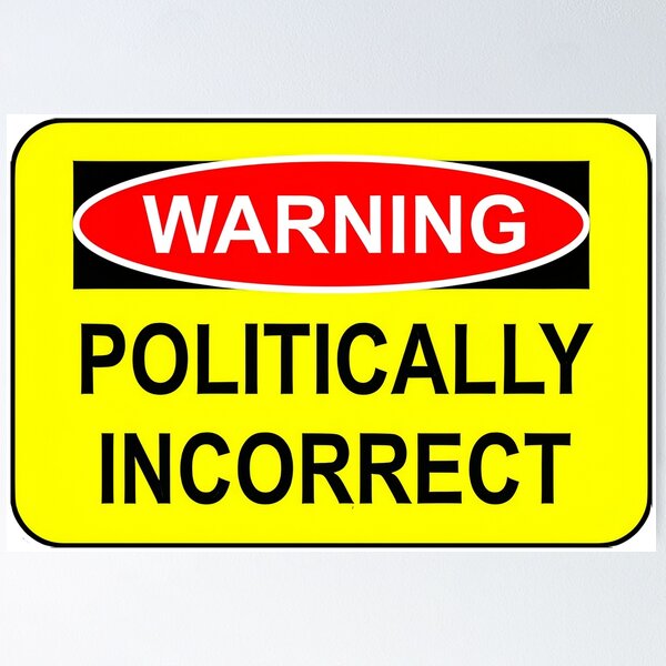 Item preview, WARNING - POLITICALLY INCORRECT designed and sold by graficsfx.