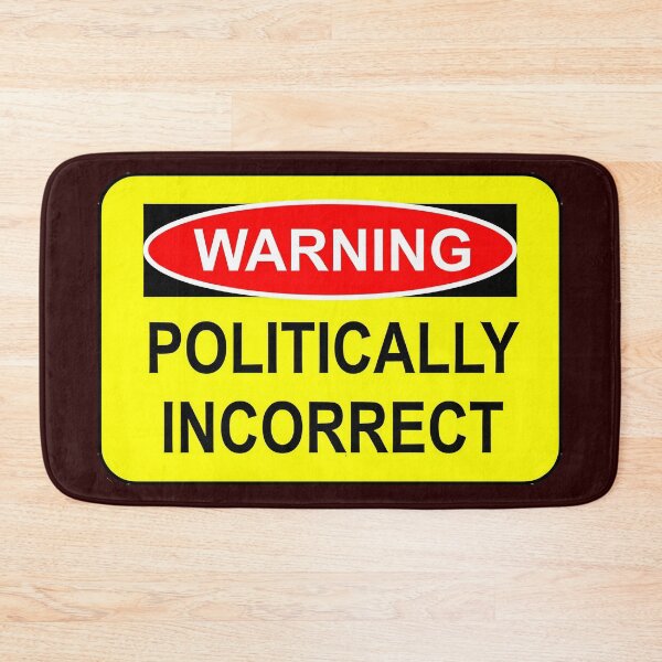 Item preview, WARNING - POLITICALLY INCORRECT designed and sold by graficsfx.