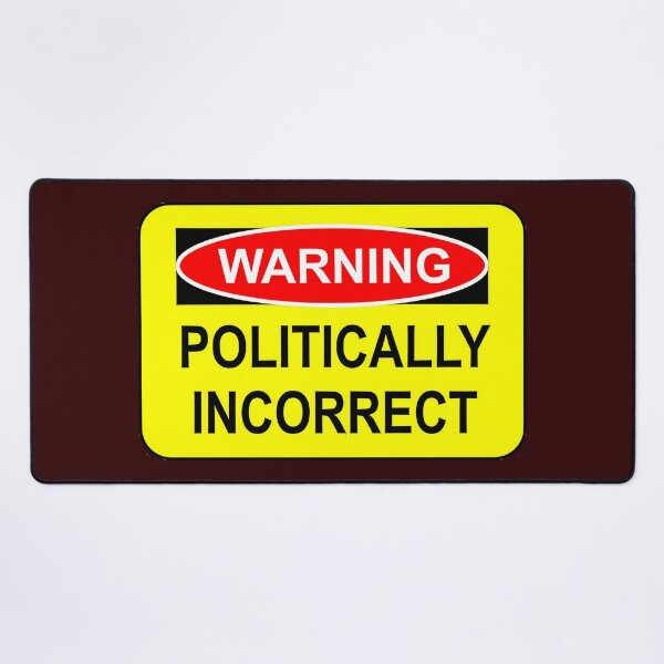 Item preview, WARNING - POLITICALLY INCORRECT designed and sold by graficsfx.