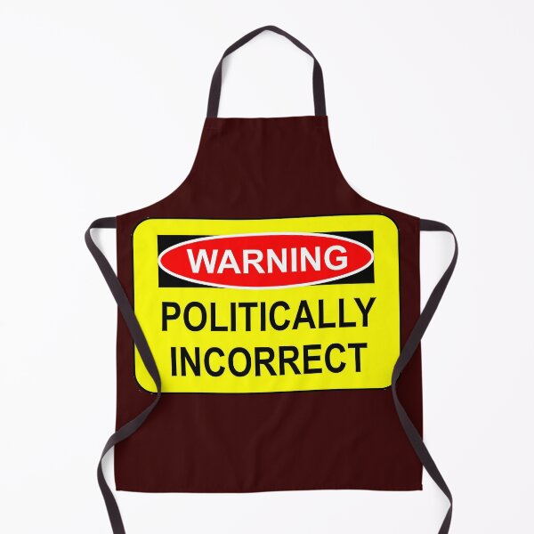 Item preview, WARNING - POLITICALLY INCORRECT designed and sold by graficsfx.