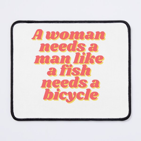 Item preview, A woman needs a man like a fish needs a bicycle designed and sold by madebyjulia7.