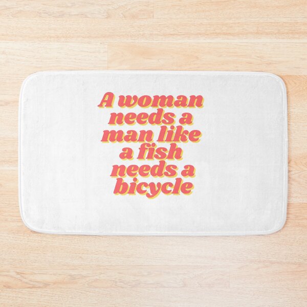 Item preview, A woman needs a man like a fish needs a bicycle designed and sold by madebyjulia7.