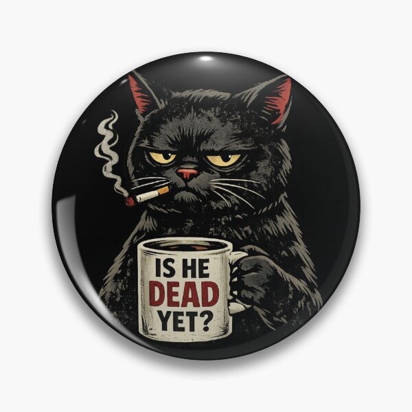 Item preview, Is He Dead Yet Cat designed and sold by super-think.