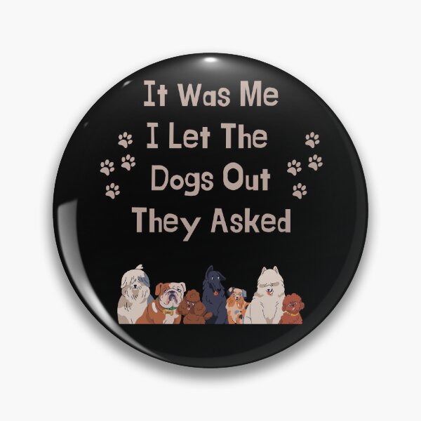 Item preview, It Was Me I Let The Dogs Out They Asked Funny Gift For Dog Lovers designed and sold by WearFine.