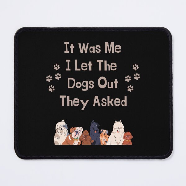 Item preview, It Was Me I Let The Dogs Out They Asked Funny Gift For Dog Lovers designed and sold by WearFine.