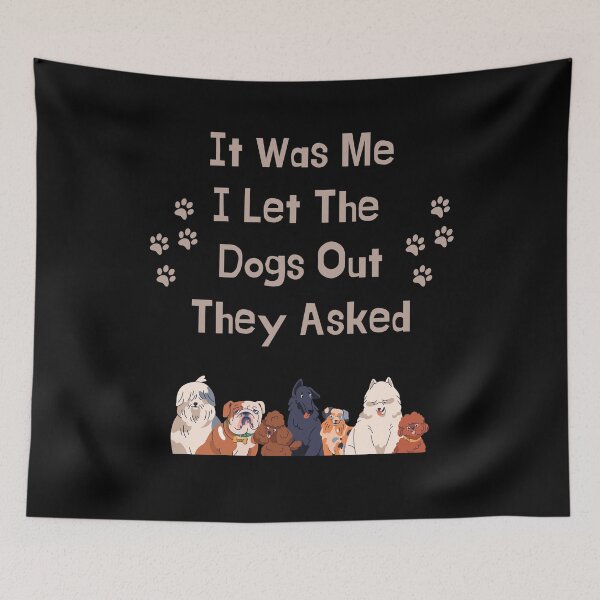 Item preview, It Was Me I Let The Dogs Out They Asked Funny Gift For Dog Lovers designed and sold by WearFine.