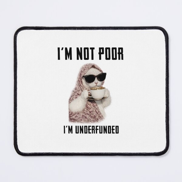 Item preview, I'm Not Poor, I'm Underfunded Black Text Funny designed and sold by Rascal Raccoon Apparel.