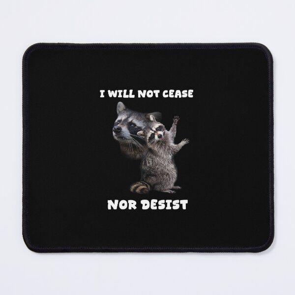 Item preview, I Will Not Cease Nor Desist White Text Funny designed and sold by Rascal Raccoon Apparel.