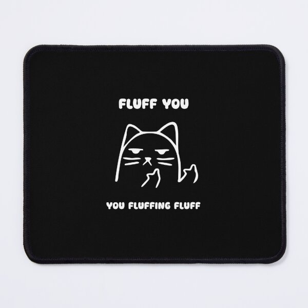 Item preview, Fluff You You Fluffing Fluff White Text Funny designed and sold by Rascal Raccoon Apparel.