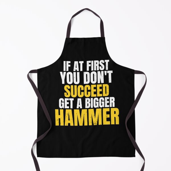 Item preview, If At First You Don't Succeed Get A Bigger Hammer | Funny Workwear Design designed and sold by No Excuses Supply.