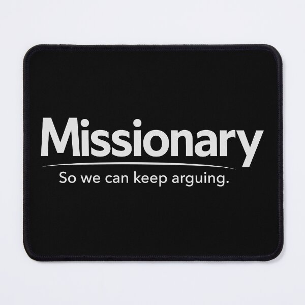 Item preview, Missionary – So We Can Keep Arguing – Sassy Gay Quote designed and sold by Neofly.Art.