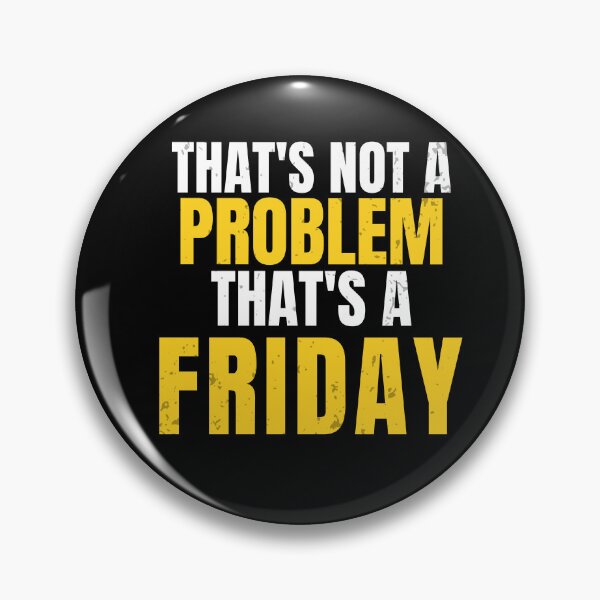 Item preview, That's Not A Problem That's A Friday | Funny Workwear Quote designed and sold by No Excuses Supply.
