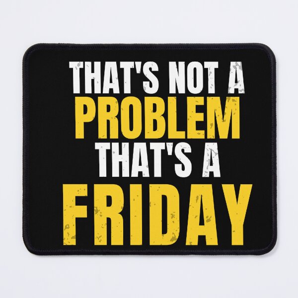 Item preview, That's Not A Problem That's A Friday | Funny Workwear Quote designed and sold by No Excuses Supply.