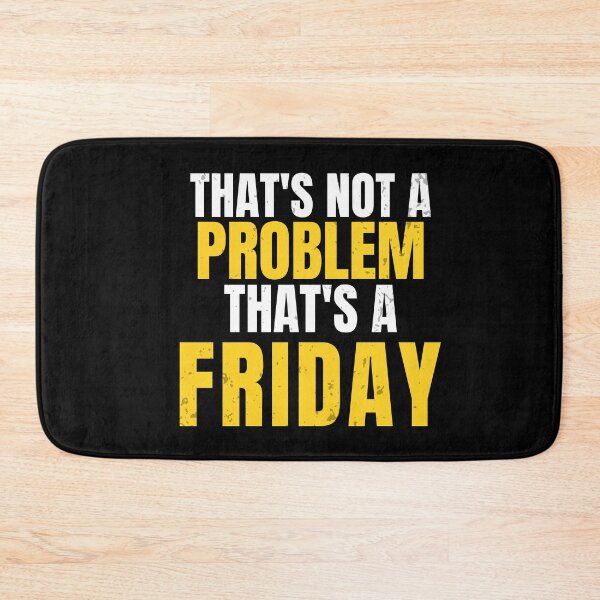 Item preview, That's Not A Problem That's A Friday | Funny Workwear Quote designed and sold by No Excuses Supply.