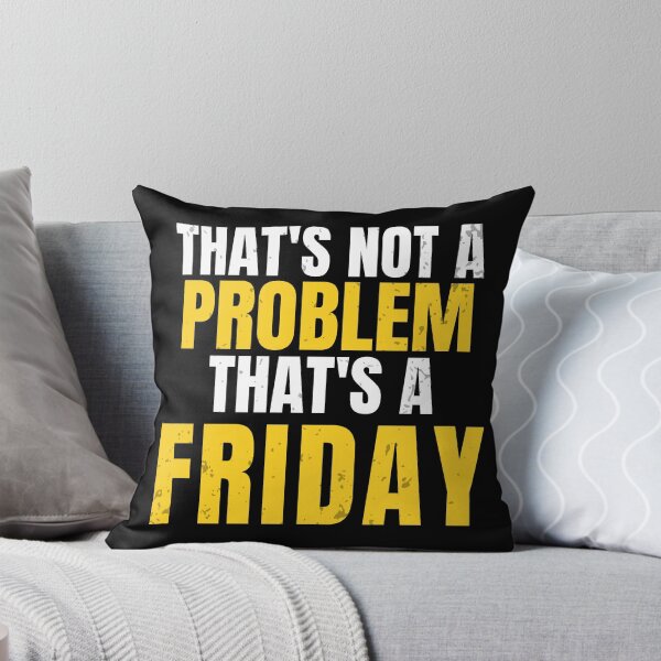 Item preview, That's Not A Problem That's A Friday | Funny Workwear Quote designed and sold by No Excuses Supply.