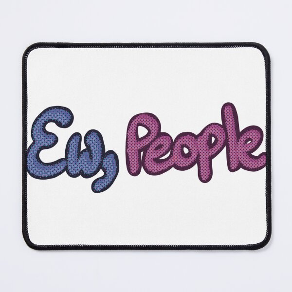 Item preview, Ew, People designed and sold by Danigeheb.