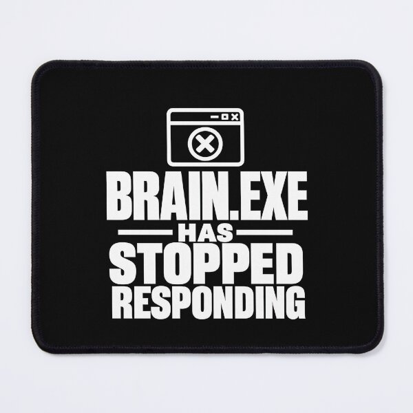 Item preview, Brain.exe Has Stopped Responding Funny ADHD Gamer Design (White On Black) designed and sold by LowBatteryShop.