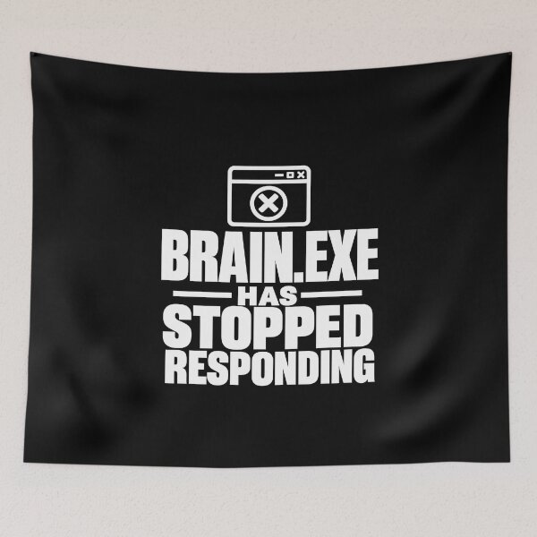 Item preview, Brain.exe Has Stopped Responding Funny ADHD Gamer Design (White On Black) designed and sold by LowBatteryShop.