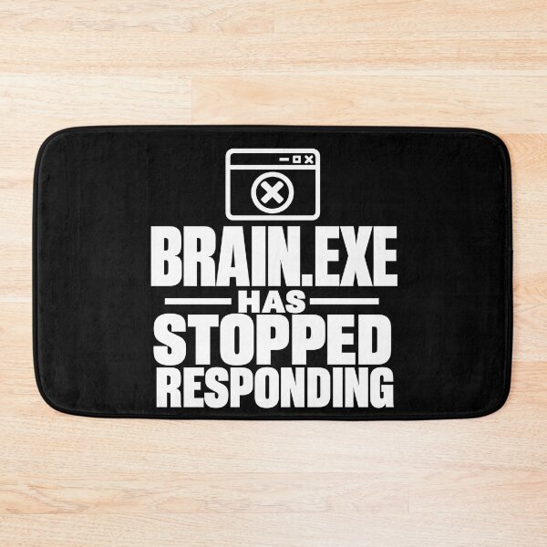 Item preview, Brain.exe Has Stopped Responding Funny ADHD Gamer Design (White On Black) designed and sold by LowBatteryShop.