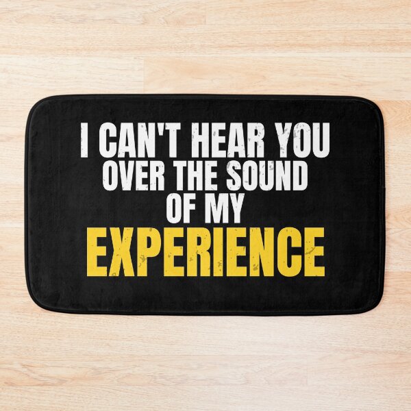 Item preview, I Can't Hear You Over The Sound Of My Experience | Funny Workwear Quote designed and sold by No Excuses Supply.