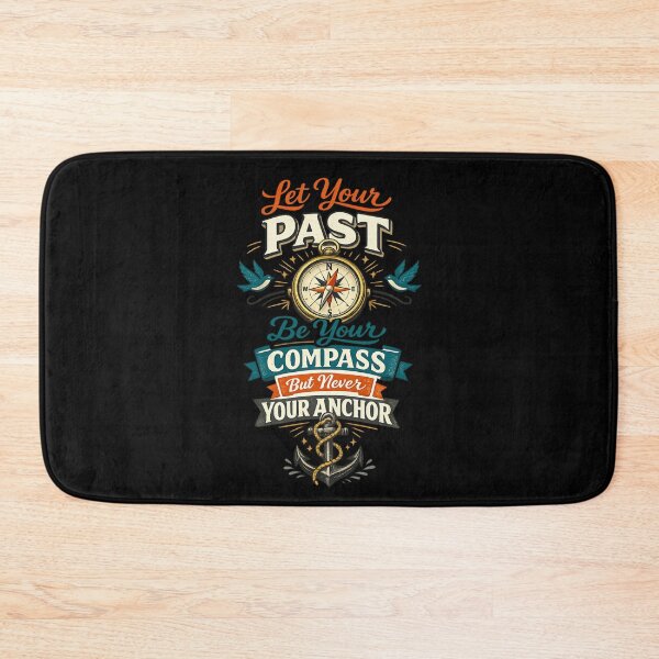 Item preview, Let Your Past Be Your Compass But Never Your Anchor designed and sold by super-think.
