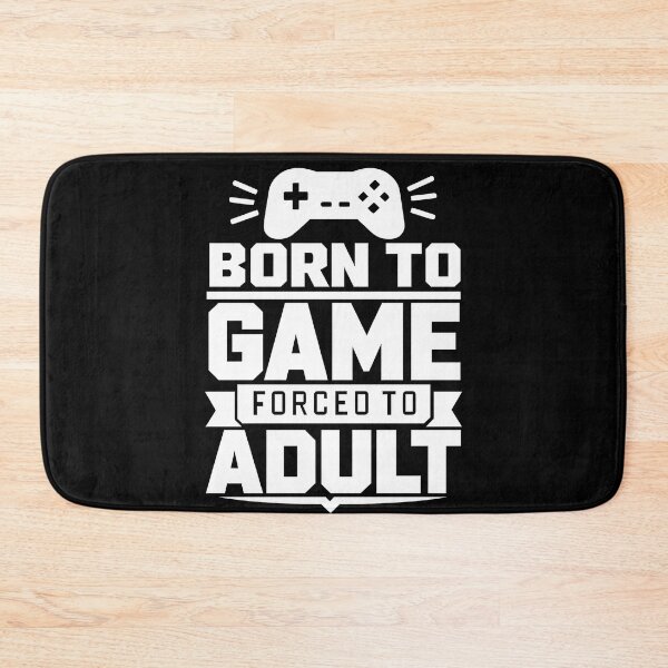 Item preview,  Born To Game Forced To Adult Funny Gamer Design (White On Black) designed and sold by LowBatteryShop.
