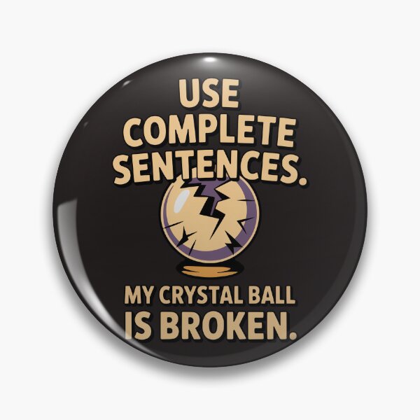 Item preview, Use Complete Sentences My Crystal Ball Is Broken Funny T-Shirt designed and sold by Missynoofnoof.