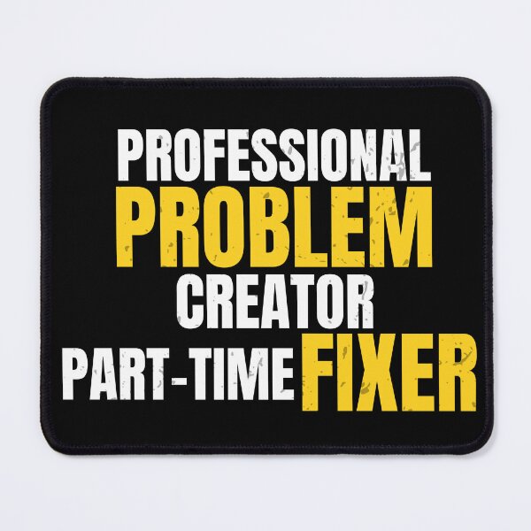 Item preview, Professional Problem Creator Part-Time Fixer | Funny Workwear Design designed and sold by No Excuses Supply.