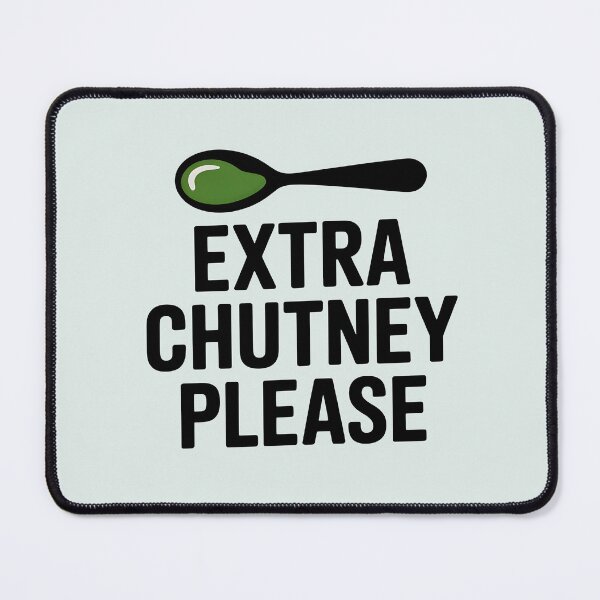 Item preview, Extra Chutney Please – Funny Desi Foodie Design designed and sold by Swati Art Shop.