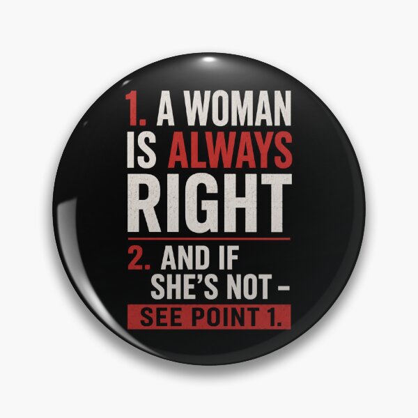 Item preview, A Woman Is Always Right – Funny Relationship Humor Design designed and sold by MargaretaArt.