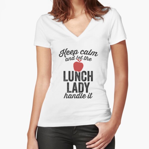 Keep Calm And Let The Lunch Lady Handle It T-Shirt Keep Calm And Let The Lunch Lady Handle It T-Shirt