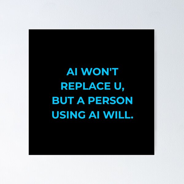 Item preview, Future of Work - AI Won't Replace You But A Person Using AI Will. designed and sold by Global-Command.