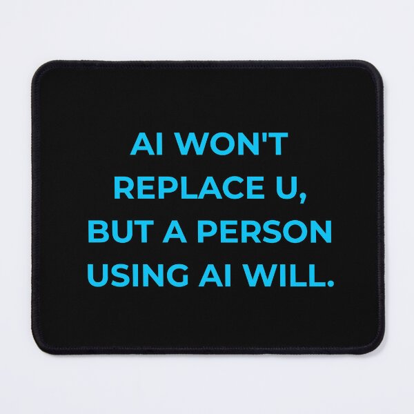 Item preview, Future of Work - AI Won't Replace You But A Person Using AI Will. designed and sold by Global-Command.