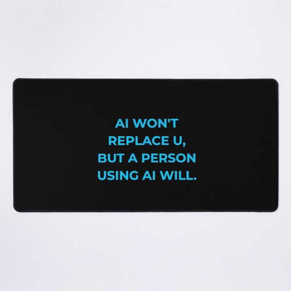 Item preview, Future of Work - AI Won't Replace You But A Person Using AI Will. designed and sold by Global-Command.