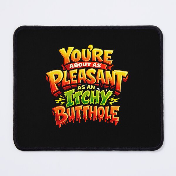Item preview, You're About As Pleasant As an Itchy Butthole  designed and sold by super-think.