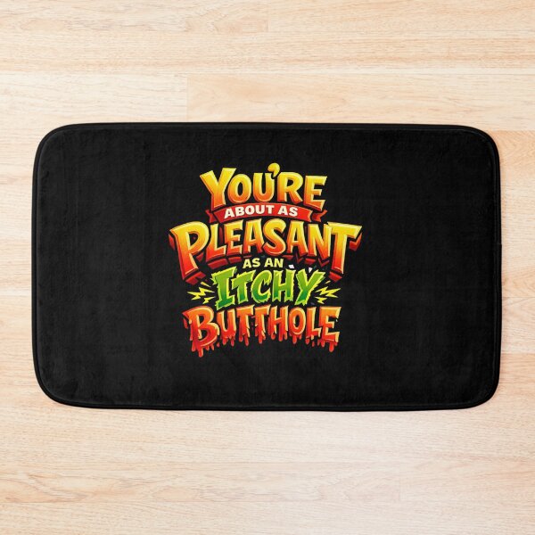 Item preview, You're About As Pleasant As an Itchy Butthole  designed and sold by super-think.