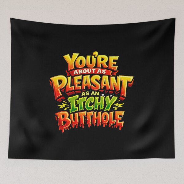 Item preview, You're About As Pleasant As an Itchy Butthole  designed and sold by super-think.