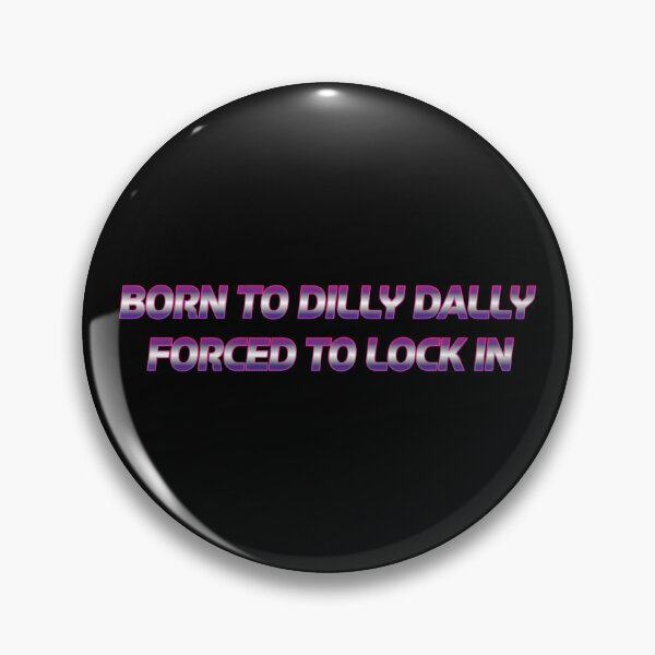 Item preview,  Born To Dilly Dally Forced To Lock In - Y2K Streetwear Typography designed and sold by Bowniko^^.