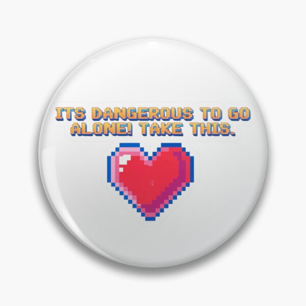 Item preview, It’s Dangerous To Go Alone! Take this. (My Heart!) designed and sold by JoystickMeme.