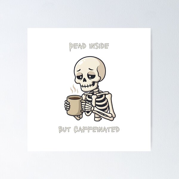 Item preview, Dead Inside But Caffeinated Skeleton Coffee - Dark Humor Design designed and sold by SupplyCode.