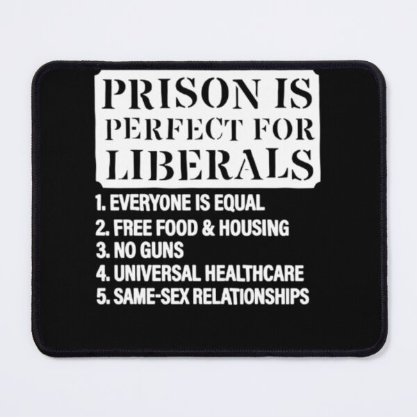 Item preview, Prison Is Perfect For Liberals" Sarcastic Political T-Shirt | Funny Anti-Woke Gift designed and sold by luannsemmsobre.