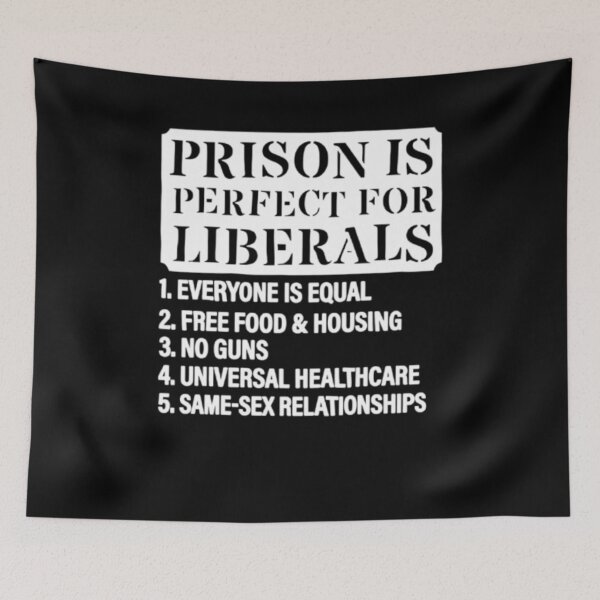 Item preview, Prison Is Perfect For Liberals" Sarcastic Political T-Shirt | Funny Anti-Woke Gift designed and sold by luannsemmsobre.